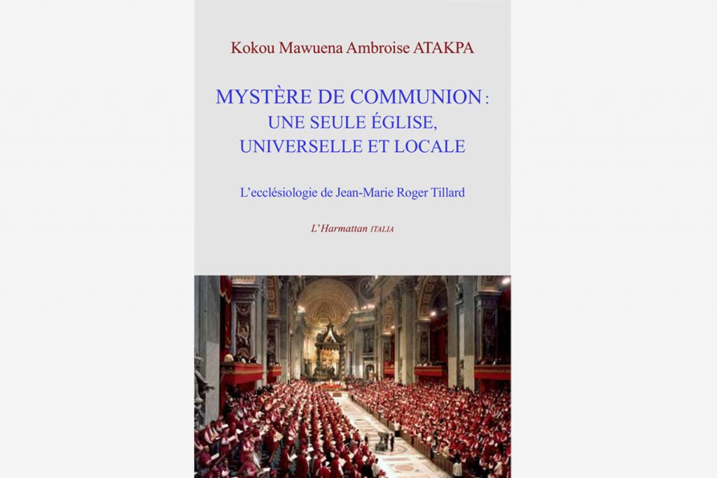 &ldquo;Myst&eacute;re de Communion: Une seule &Eacute;glise, Universelle et locale. L&rsquo;eccl&eacute;siologie de Jean-Marie Roger Tillard&rdquo;